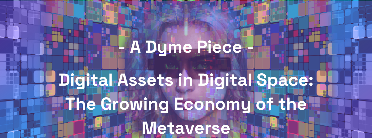 Digital Assets in Digital Space: The Growing Economy of the Metaverse